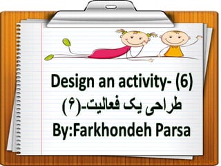 Design an activity - (6)