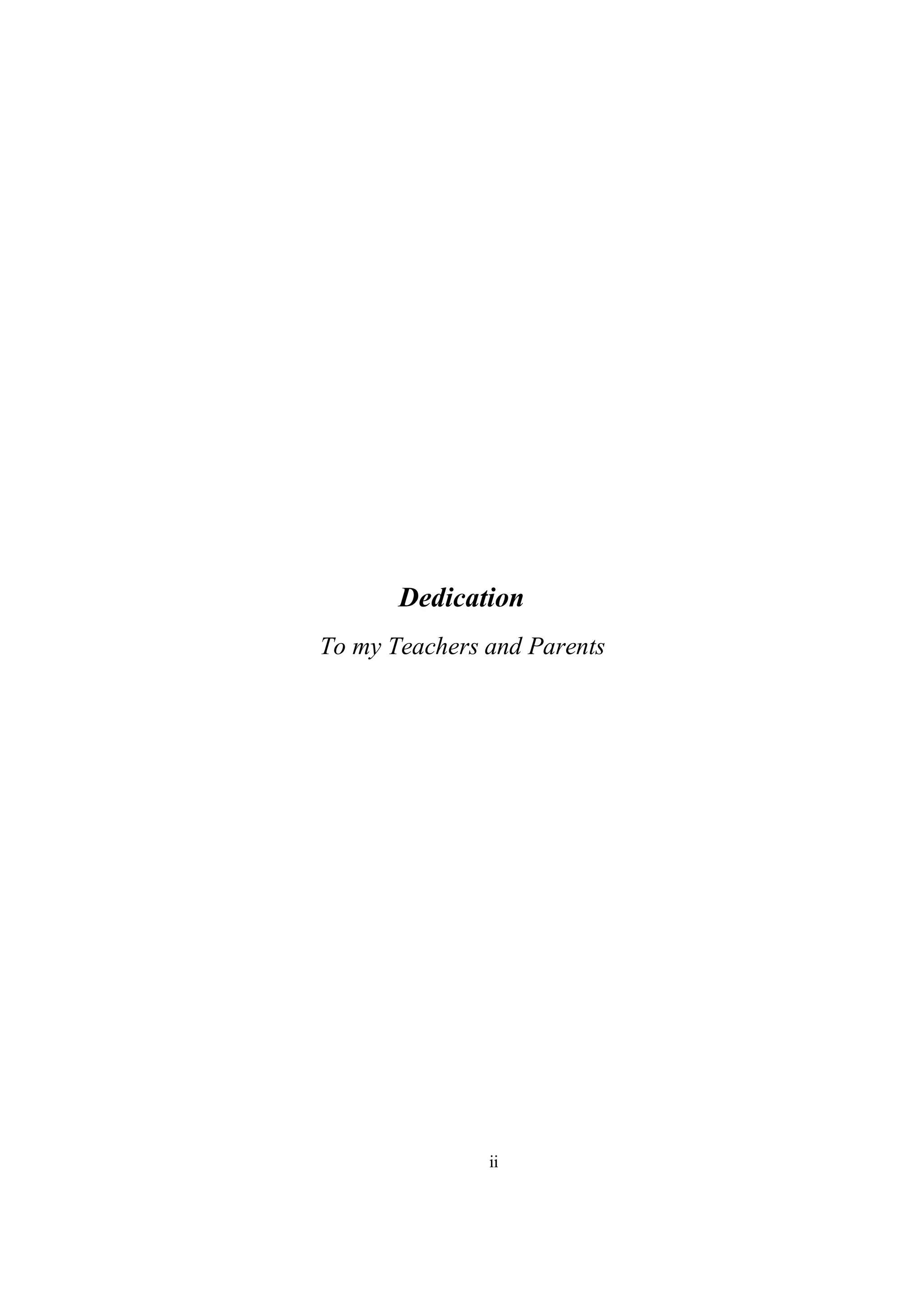 ii
Dedication
To my Teachers and Parents
 