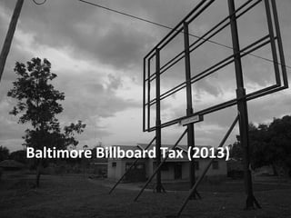 BALTIMORE BILLBOARD TAX (2013) 
 