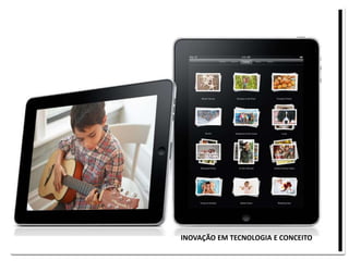 INOVAÇÃO EM TECNOLOGIA E CONCEITO
