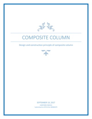 COMPOSITE COLUMN
Design and construction principle of composite column
SEPTEMBER 19, 2017
HABTAMU BASHU
Submitted to ATO LEUL MEBRATE
 