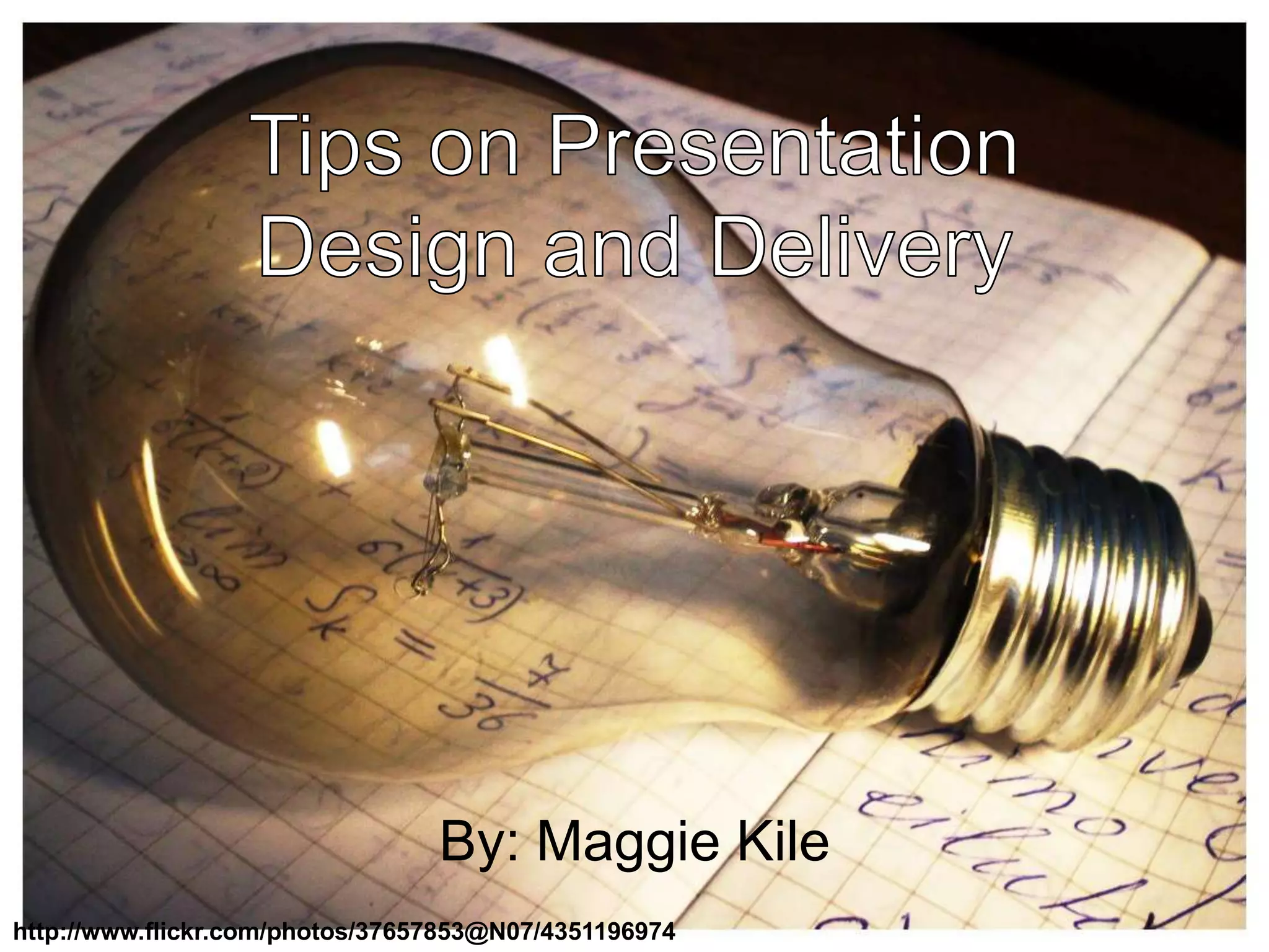 By: Maggie Kile
http://www.flickr.com/photos/37657853@N07/4351196974

 