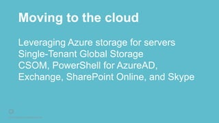 © 2016 Rightpoint. All Rights Reserved.
Moving to the cloud
Leveraging Azure storage for servers
Single-Tenant Global Storage
CSOM, PowerShell for AzureAD,
Exchange, SharePoint Online, and Skype
 