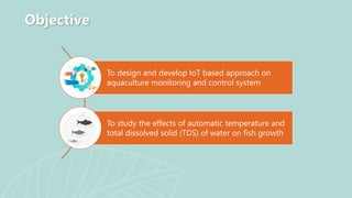 DESIGN AND DEVELOPMENT IOT APPROACH ON AQUACULTURE MONITORING (1).pptx
