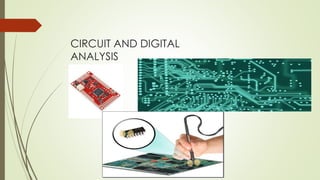 CIRCUIT AND DIGITAL
ANALYSIS
 