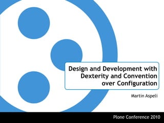 Design and development with dexterity and convention over configuration