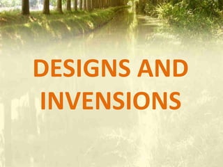 DESIGNS AND
INVENSIONS
 