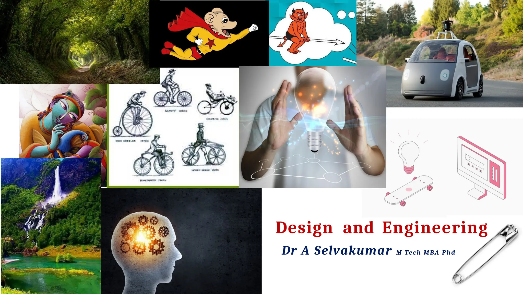 Design and Engineering
Dr A Selvakumar M Tech MBA Phd
 