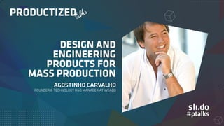 Design and Engineering Products for Mass Production