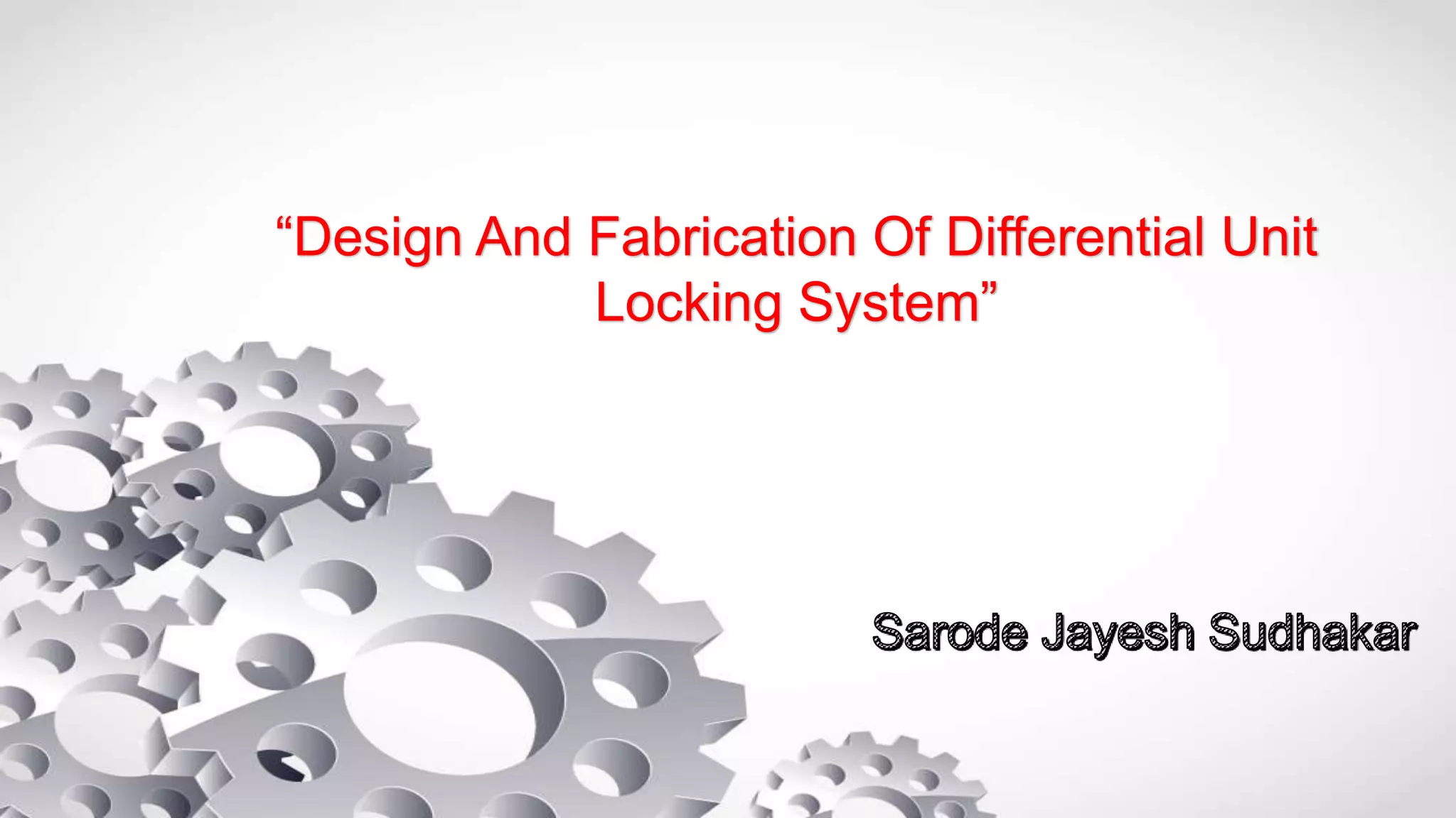 Design and fabrication of differential unit locking system PPT