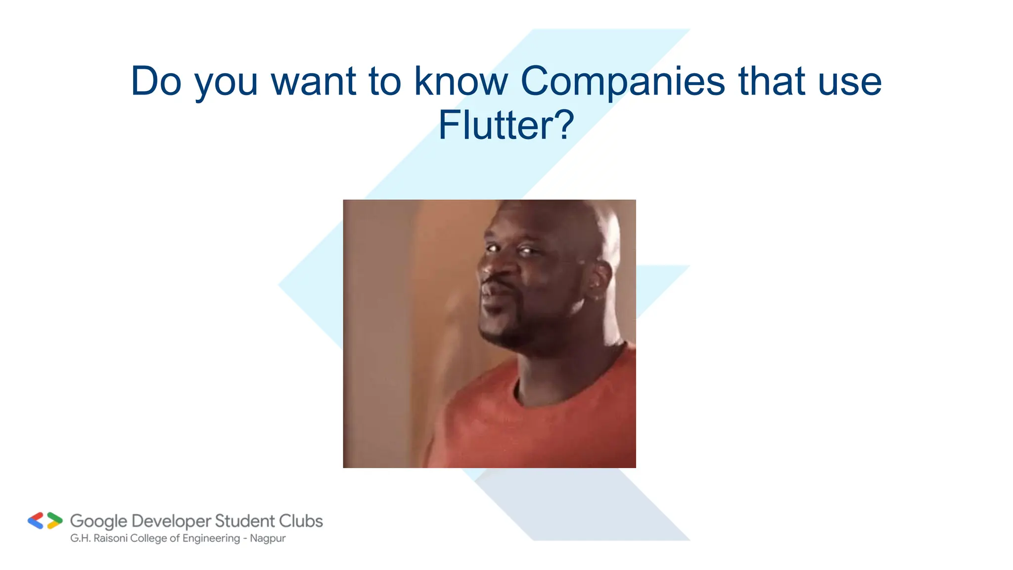 Do you want to know Companies that use
Flutter?
 
