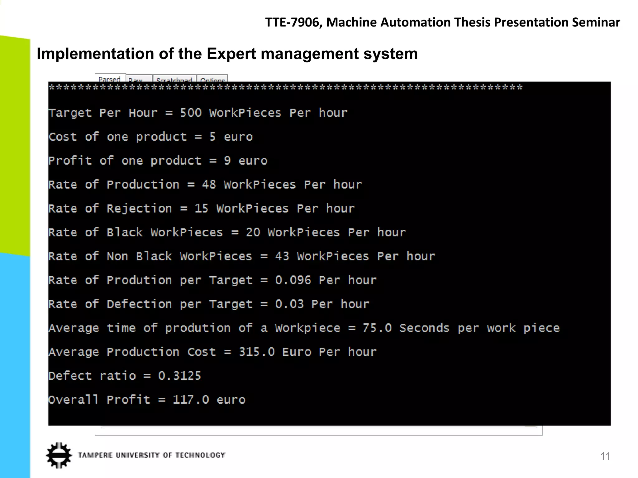 TTE-7906, Machine Automation Thesis Presentation Seminar

Implementation of the Expert management system




                                                                               11
 