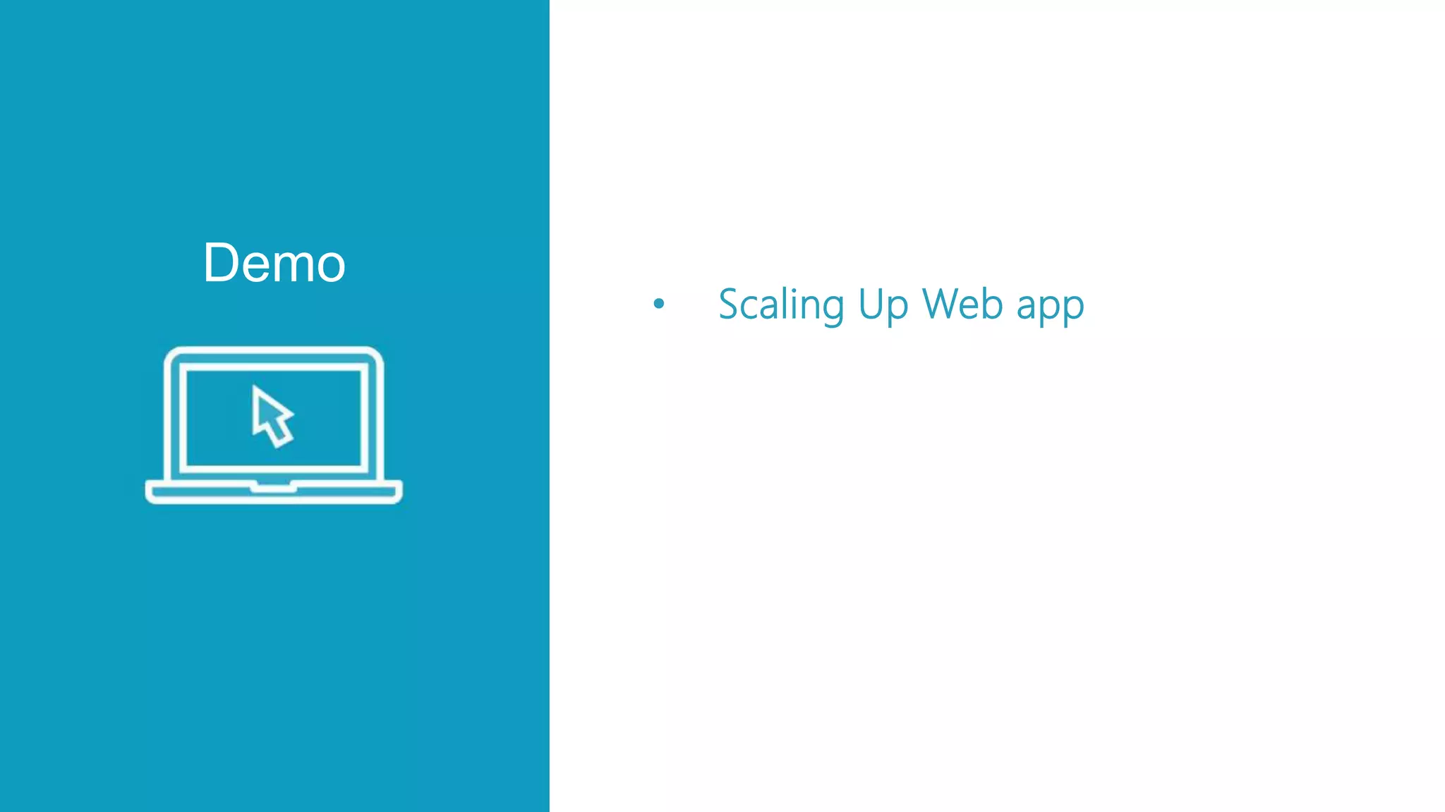 Demo
• Scaling Up Web app
 