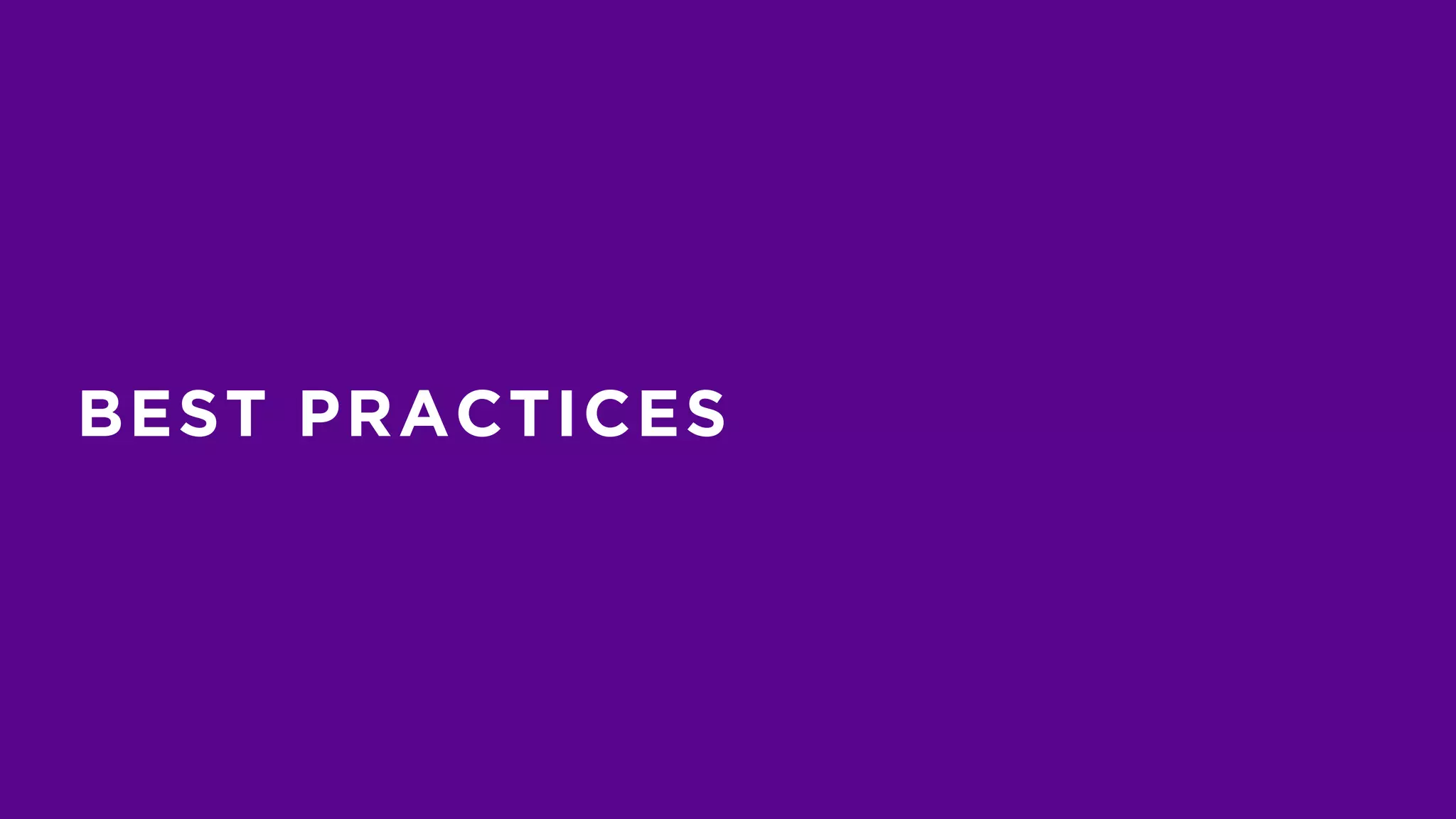 BEST PRACTICES
 