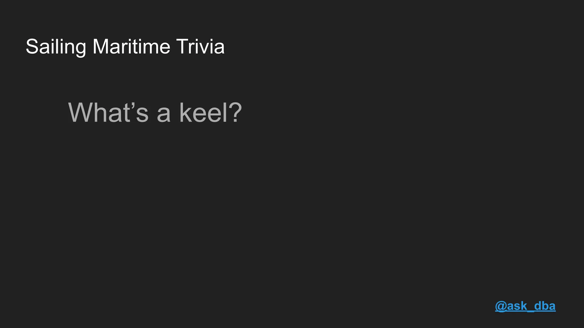 Sailing Maritime Trivia @ask_dba What’s a keel? 