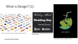What is Design? (1)
https://designshack.net/articles/graphics/8-rules-for-creating-
effective-typography/
http://www.creat...