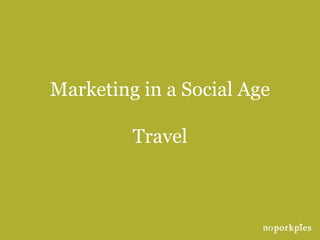 Marketing in a Social Age

         Travel
 