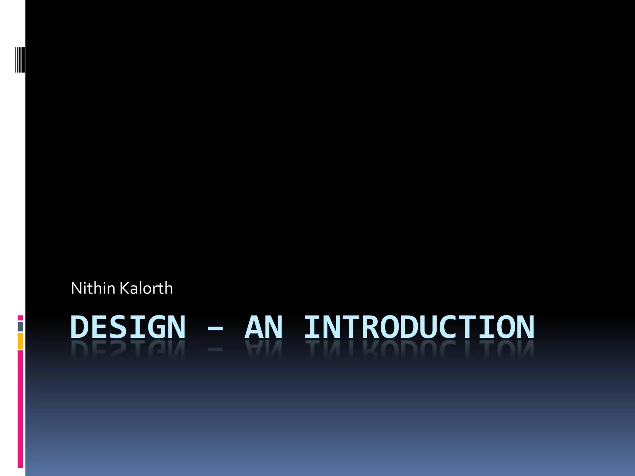 Nithin Kalorth

DESIGN – AN INTRODUCTION
 