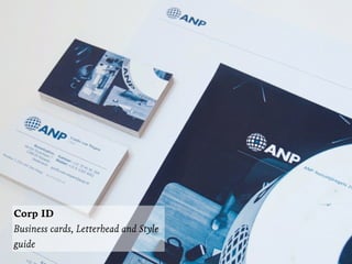 Corp ID
Business cards, Letterhead and Style
guide
 