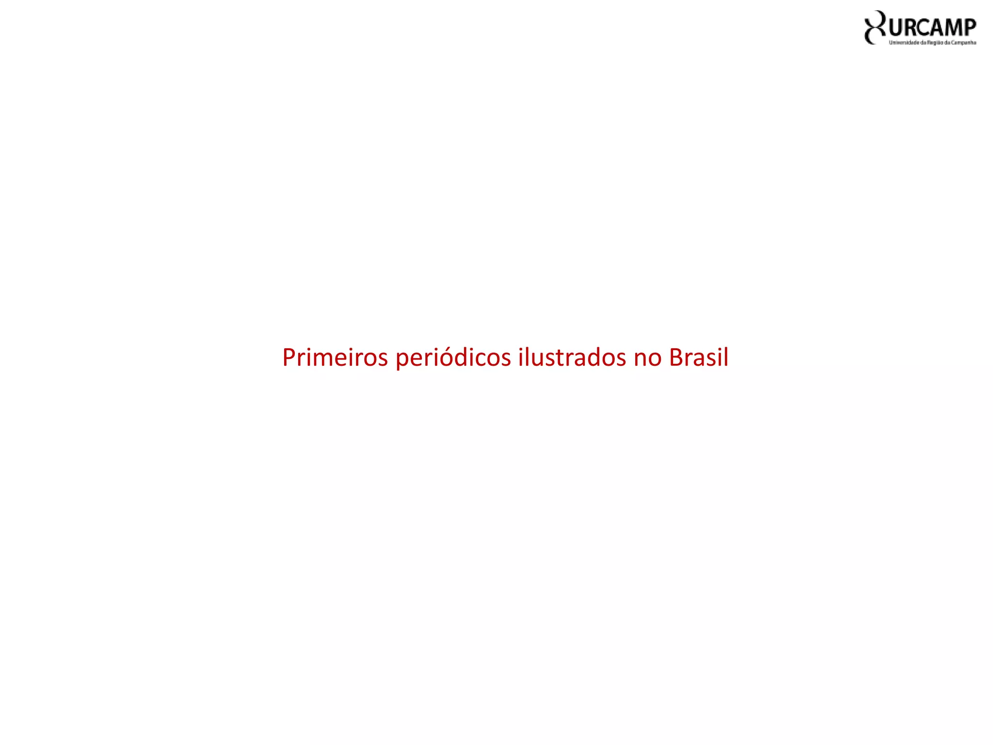 Primeiros periódicos ilustrados no Brasil
 