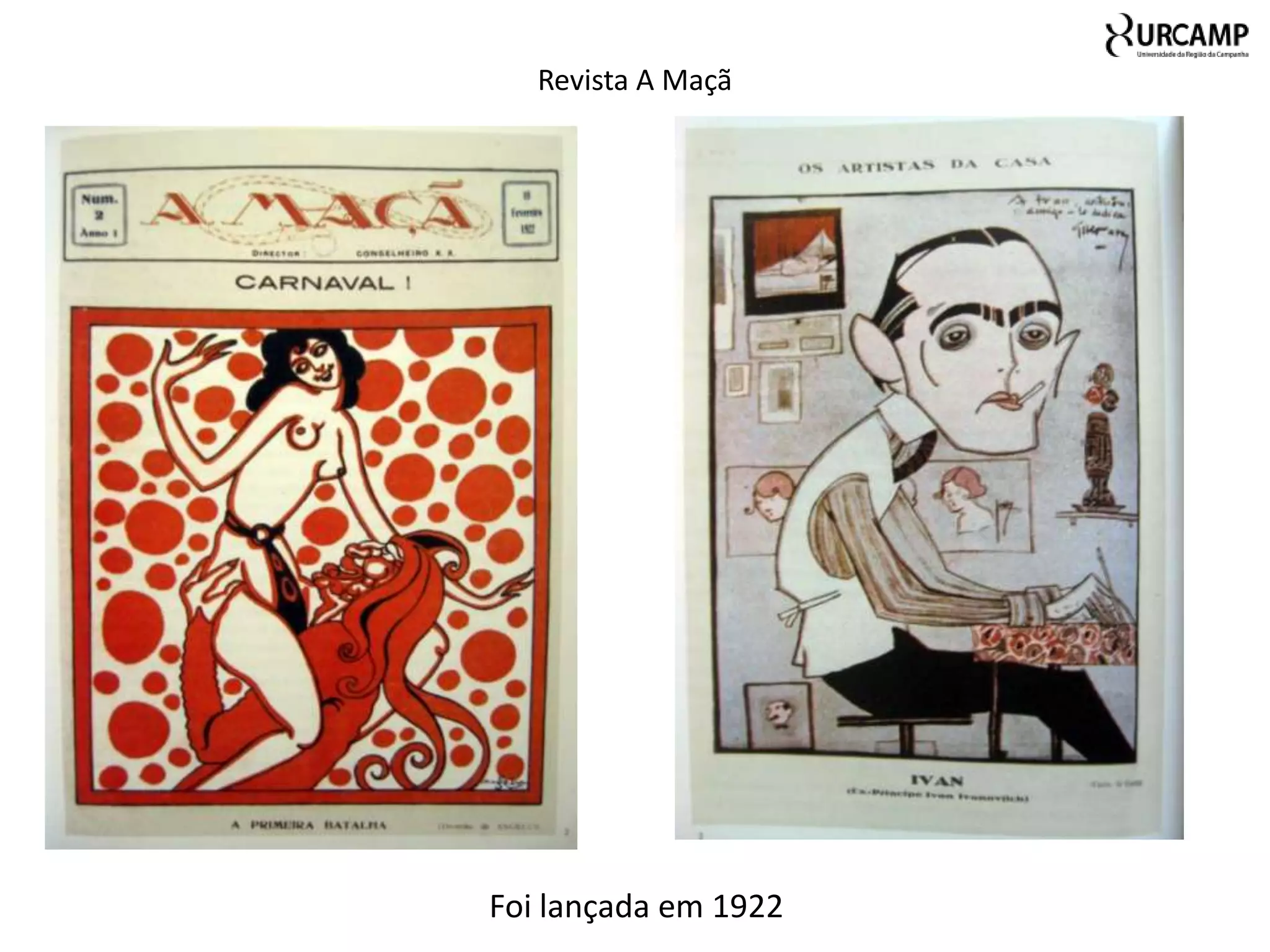 Revista A Maçã




Foi lançada em 1922
 