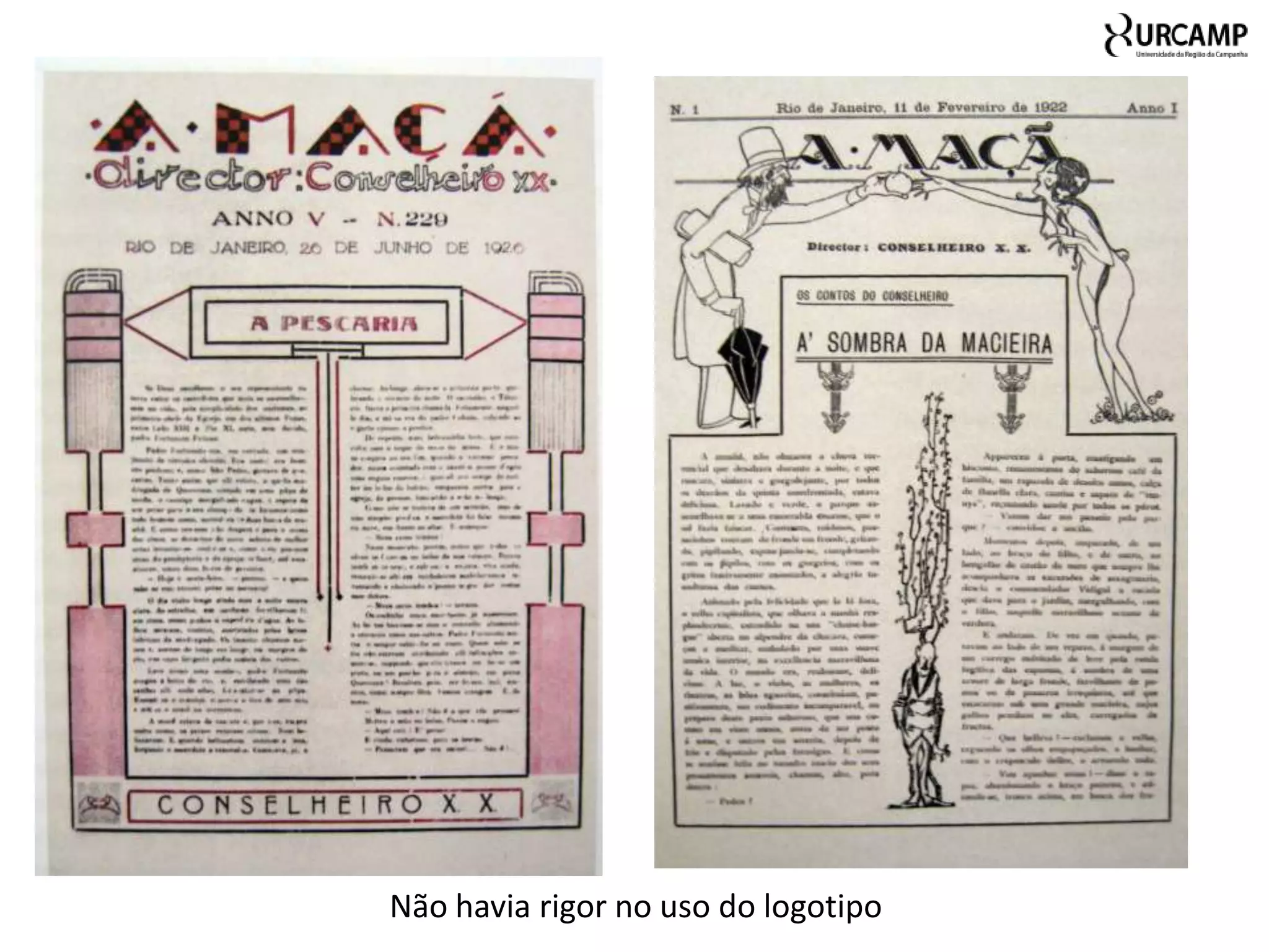 Não havia rigor no uso do logotipo
 