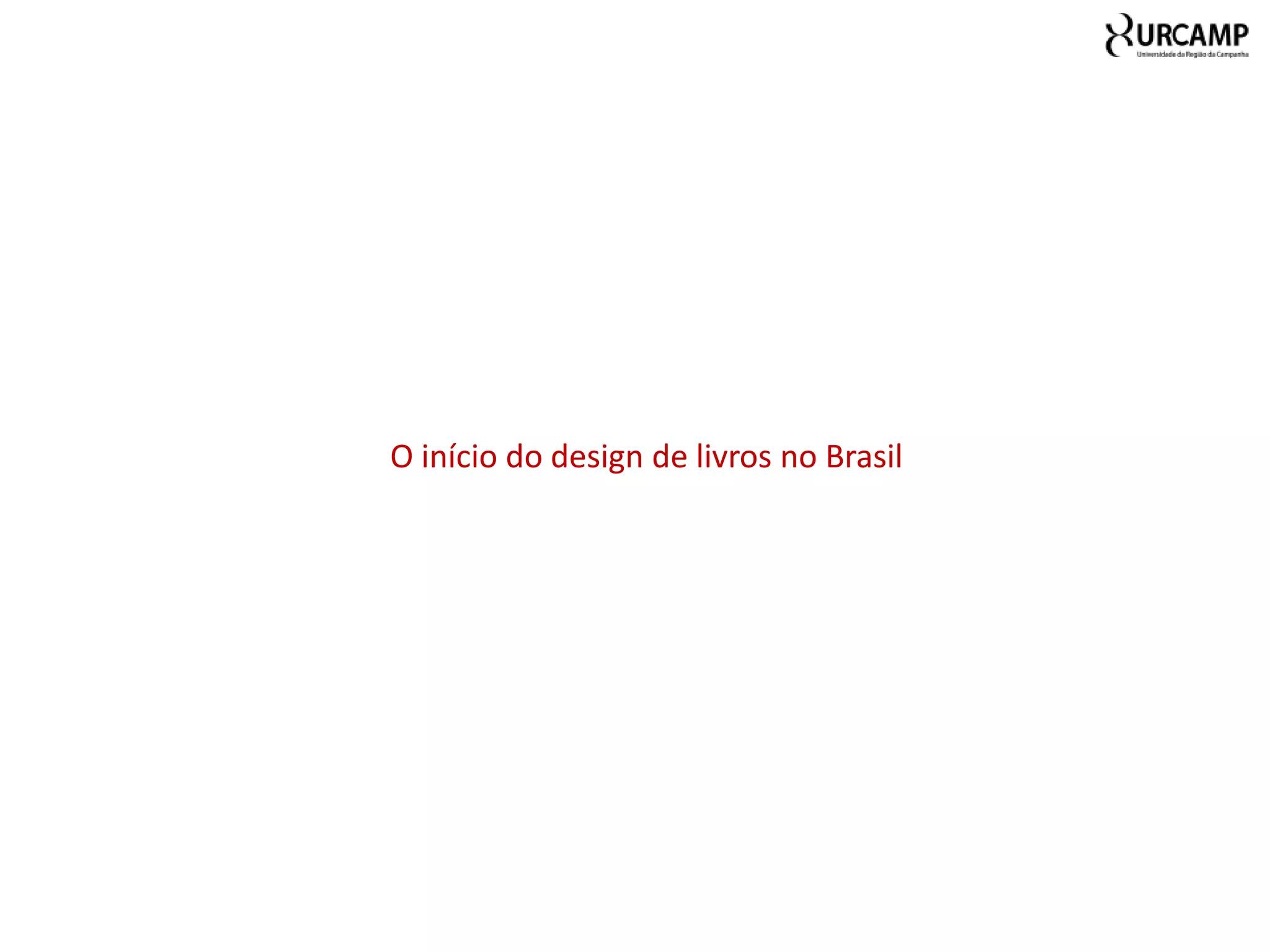 O início do design de livros no Brasil
 
