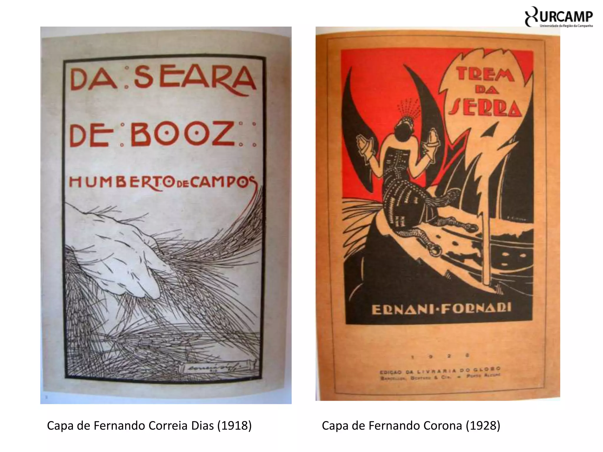 Capa de Fernando Correia Dias (1918)   Capa de Fernando Corona (1928)
 