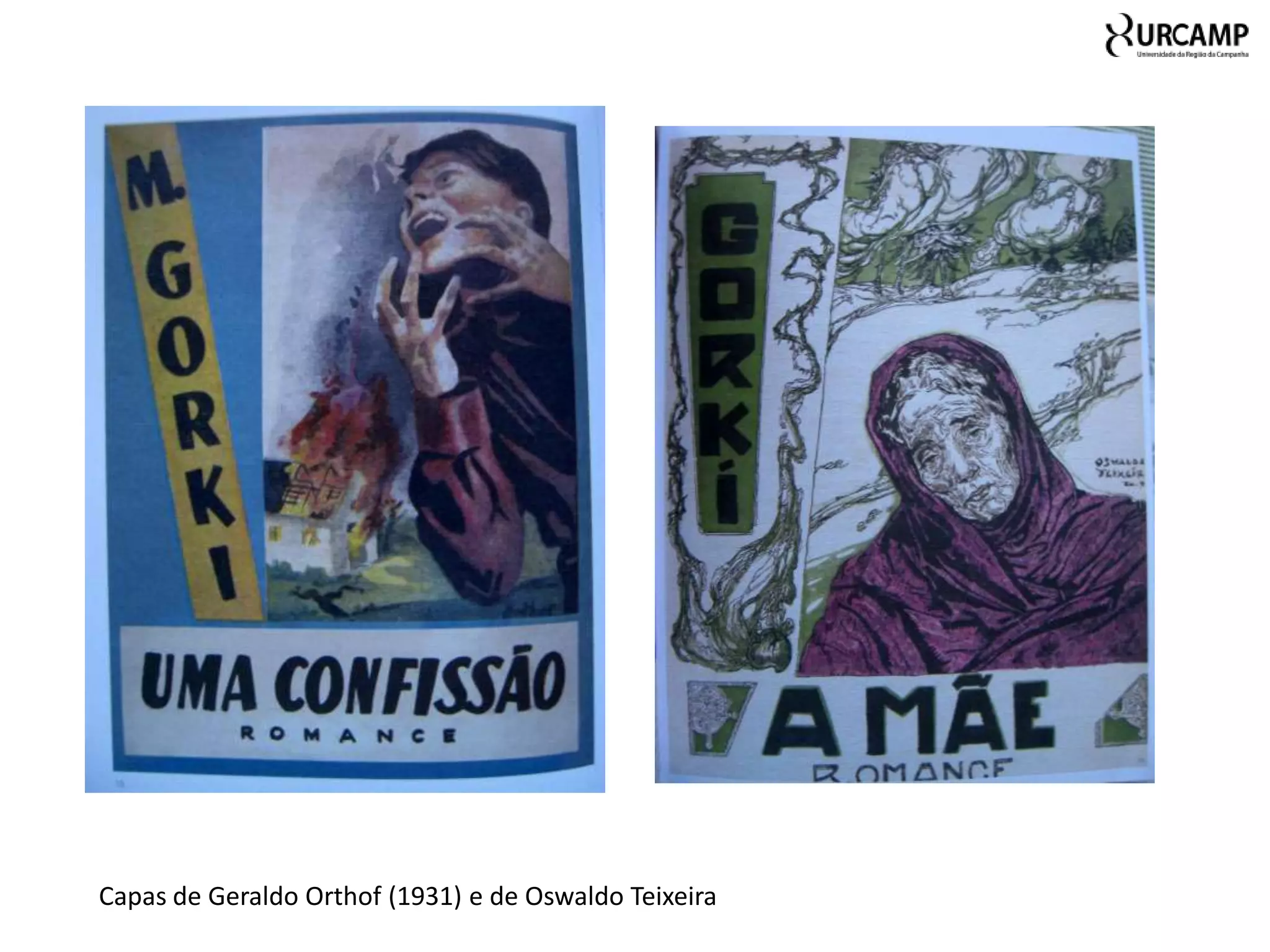 Capas de Geraldo Orthof (1931) e de Oswaldo Teixeira
 