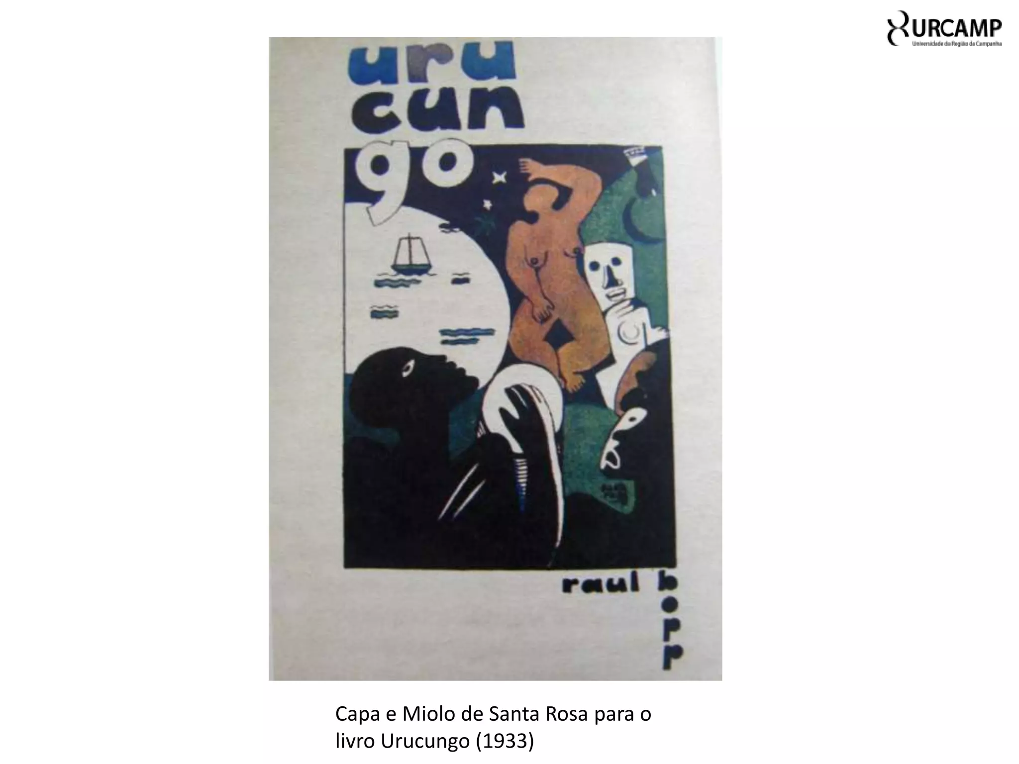 Capa e Miolo de Santa Rosa para o
livro Urucungo (1933)
 