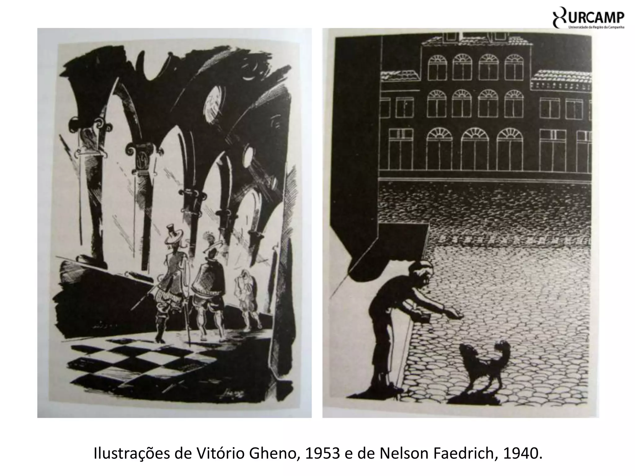 Ilustrações de Vitório Gheno, 1953 e de Nelson Faedrich, 1940.
 