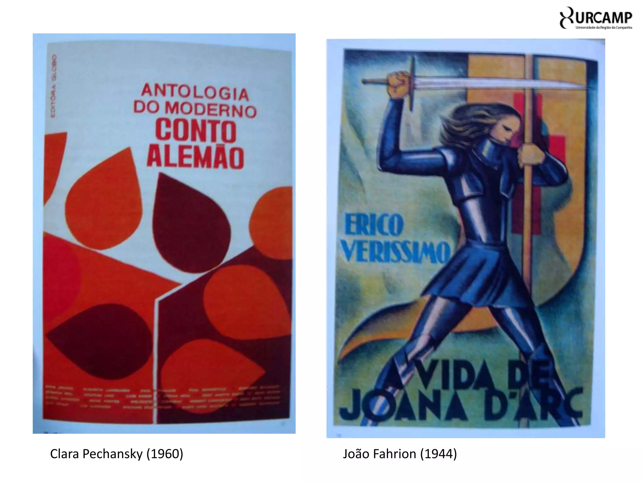 Clara Pechansky (1960)   João Fahrion (1944)
 
