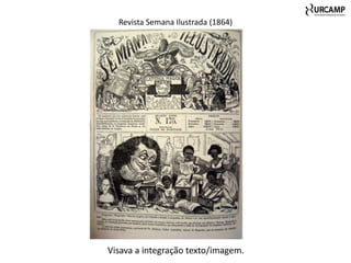Revista Semana Ilustrada (1864)




Visava a integração texto/imagem.
 