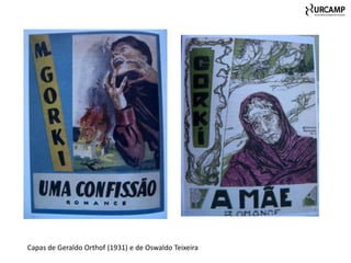 Capas de Geraldo Orthof (1931) e de Oswaldo Teixeira
 