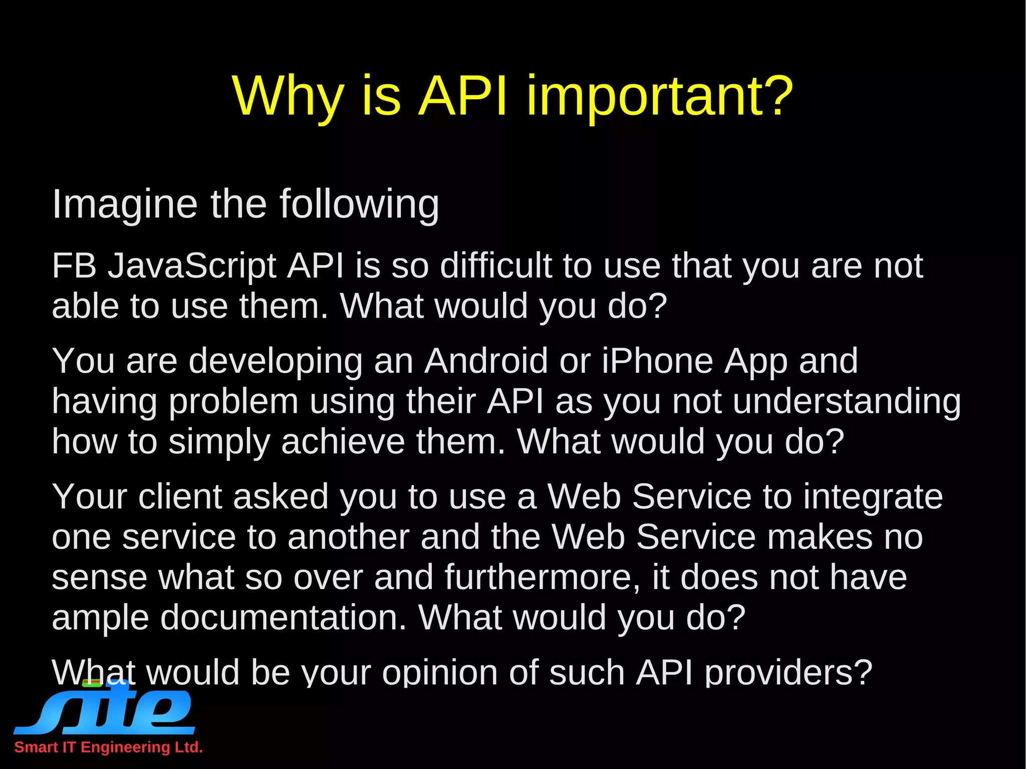 What is an API? API  stands for –  Application Programming Interface 