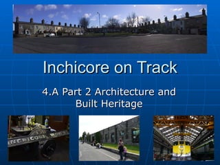 Inchicore on Track 4.A Part 2 Architecture and Built Heritage 