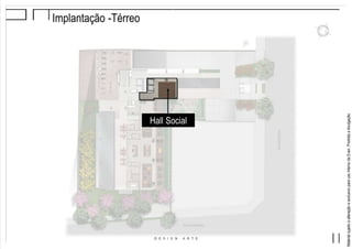MaterialsujeitoaalteraçãoeexclusivoparausointernodaEven.Proibidaadivulgação.
Implantação -Térreo
Hall Social
 