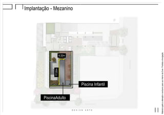 17,00m
MaterialsujeitoaalteraçãoeexclusivoparausointernodaEven.Proibidaadivulgação.
Implantação - Mezanino
PiscinaAdulto
Piscina Infantil
4,32m
 