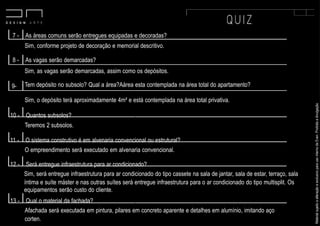 MaterialsujeitoaalteraçãoeexclusivoparausointernodaEven.Proibidaadivulgação.
7 - As áreas comuns serão entregues equipadas e decoradas?
Sim, conforme projeto de decoração e memorial descritivo.
8 - As vagas serão demarcadas?
Sim, as vagas serão demarcadas, assim como os depósitos.
Tem depósito no subsolo? Qual a área?Aárea esta contemplada na área total do apartamento?9-
Sim, o depósito terá aproximadamente 4m² e está contemplada na área total privativa.
10 - Quantos subsolos?
Teremos 2 subsolos.
11 - O sistema construtivo é em alvenaria convencional ou estrutural?
O empreendimento será executado em alvenaria convencional.
12 - Será entregue infraestrutura para ar condicionado?
Sim, será entregue infraestrutura para ar condicionado do tipo cassete na sala de jantar, sala de estar, terraço, sala
íntima e suíte máster e nas outras suítes será entregue infraestrutura para o ar condicionado do tipo multisplit. Os
equipamentos serão custo do cliente.
13 - Qual o material da fachada?
Afachada será executada em pintura, pilares em concreto aparente e detalhes em alumínio, imitando aço
corten.
 