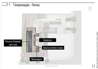 MaterialsujeitoaalteraçãoeexclusivoparausointernodaEven.Proibidaadivulgação.
Implantação - Térreo
Piscina Coberta
com raia
Massagem
Sauna úmida e seca
Solarium
 