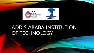 ADDIS ABABA INSTITUTION
OF TECHNOLOGY
 