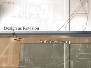 Design as Revision Solstice Group 