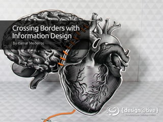 by Itamar Medeiros	
Crossing Borders with	
Information Design	
 