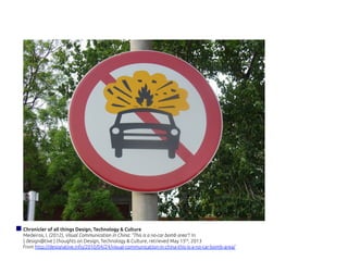Chronicler of all things Design, Technology & Culture
Medeiros, I. (2012), Visual Communication in China: “This is a no-car bomb area”! In
{ design@tive } thoughts on Design, Technology & Culture, retrieved May 15th, 2013
from http://designative.info/2010/04/24/visual-communication-in-china-this-is-a-no-car-bomb-area/
 