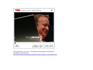 TED Conferences, LLC, 2011, “Paul Bennett finds design in the details”,
retrieved on July 5th, 2011,
http://www.ted.com/talks/paul_bennett_finds_design_in_the_details.html
 