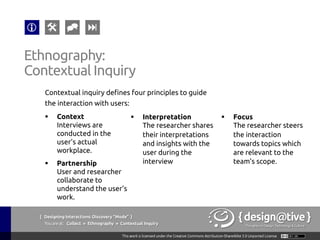{ Designing Interactions: Discovery “Mode” }
Youareat: Collect » The Context » Gather Inspiration
The Context:
Gather Inspiration
With a curious mindset, inspiration and new
perspectives can be found in many places […]
Sharpen your skills in observing the world around
you.
IDEO (2011), Design Thinking Process in Design Thinking Toolkit for Educators, retrieved
September 1st , 2011 from http://www.designthinkingforeducators.com/
 