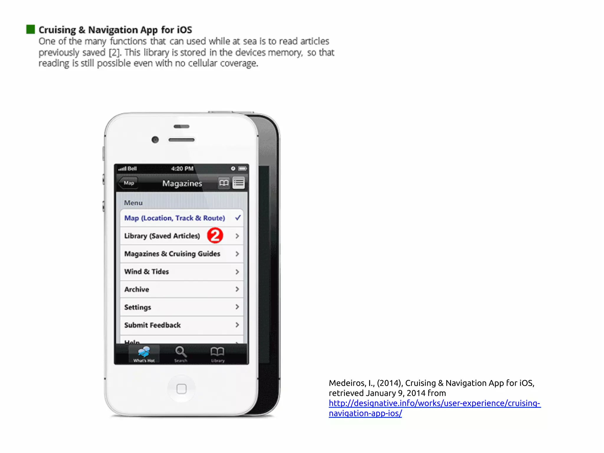 Medeiros, I., (2014), Cruising & Navigation App for iOS,
retrieved January 9, 2014 from
http://www.designative.info/portfolio/user-experience/
cruising-navigation-app-ios/ 	
 