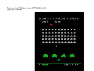 Taito Corporation, (1980), Space Invaders. [CARTRIGDE] Atari 2600.
Tokyo: Taito Corporation.	
 