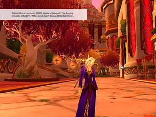 Blizzard Entertainment, (2007), World of Warcraft: The Burning
Crusade. [DISC] PC / MAC. Irvine, Calif: Blizzard Entertainment..	
 