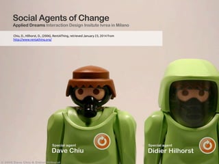 Chiu, D., Hilhorst, D., (2006), RentAThing, retrieved January 23, 2014 from
http://www.rentathing.org/	
	
 